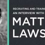 Recruiting and Training Volunteers: An Interview with Matt Lawson