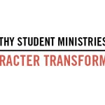 Element #2 of a Healthy Student Ministry: Character Transforming