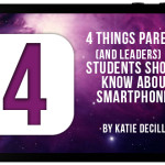 4 Things Parents (and Leaders) of Students Should Know About Smartphones