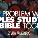 The Problem with Couples Studying the Bible Together