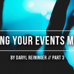 Making Your Events Matter (Part 3)