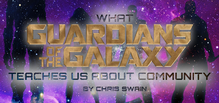 What Guardians of the Galaxy Teaches us About Community