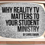 Why Reality TV Still Exists (and Why it Matters to your Student Ministry)