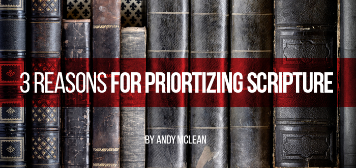 3 Reasons to Prioritize Scripture