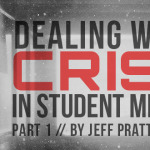 Dealing With a Crisis in Student Ministry (Part 1)