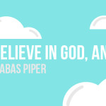 I Do Believe in God… And Yet