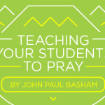 Teaching Your Students How to Pray