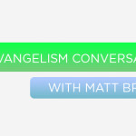 Episode 13: An Evangelism Conversation with Matt Brown