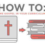 How To: The Gospel in Your Curriculum