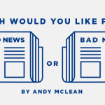 Which Would You Like First: The Good News or the Bad News?