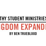 Healthy Student Ministries are Kingdom Expanding