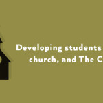 Episode 26: Developing Students who Love Church, and The Church