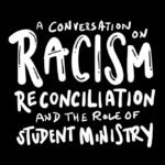 Episode 43: A Conversation on Racism, Reconciliation, and the Role of Student Ministry