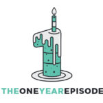 Episode 47: The One Year Episode