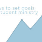 Episode 52: Three Ways to Set Goals in Student Ministry