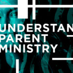 Episode 69: Understanding Parent Ministry