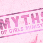 Episode 155: Myths of Girls Ministry