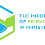 Episode 187: The Importance of Friends in Ministry
