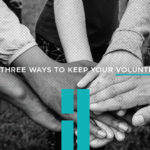 Three Ways to Keep Your Volunteers