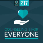 Episode 217: Counseling is for Everyone