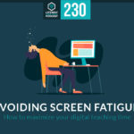Episode 230: Avoiding Screen Fatigue: How to Maximize Your Digital Teaching Time