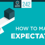 Episode 242: How to Manage Expectations