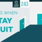 Episode 243: Knowing When to Quit or Stay