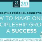 Episode 247: How to Make Online Discipleship a Success