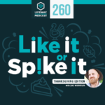 Episode 260: Like It or Spike It: Thanksgiving Edition