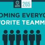 Episode 265: Becoming Everyone’s Favorite Teammate