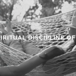 The Spiritual Discipline of Rest