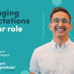 Episode 300: Managing Expectations in Your Role
