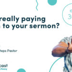 Episode 303:Are They Really Paying Attention to Your Sermon?