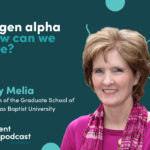 Episode 315: Who is Gen Alpha and How Can We Prepare?