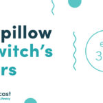 Episode 350: Neck Pillow and Witch’s Fingers