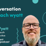 Episode 365: A Conversation with Zach Wyatt